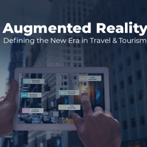 Augmented Reality: Defining the New Era in Travel & Tourism