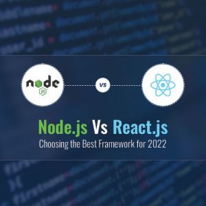 Node.js vs React.js: Choosing the Best Framework for 2022