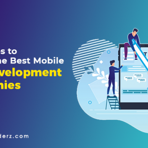 Top 10 Tips to Choose the Best Mobile App Development Companies in 2021